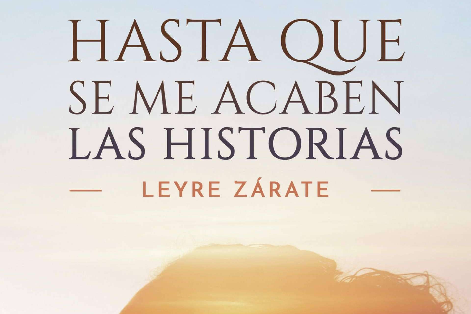 'Hasta que se me acaben las historias' de Leyre Zárate, el libro de relatos todos están esperando