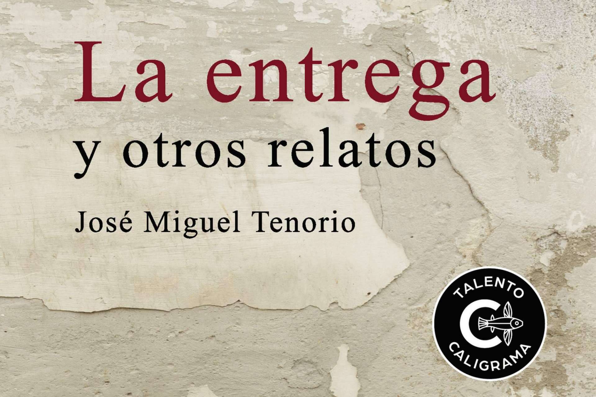 Editorial Caligrama publica 'La entrega y otros relatos', de José Miguel Tenorio
